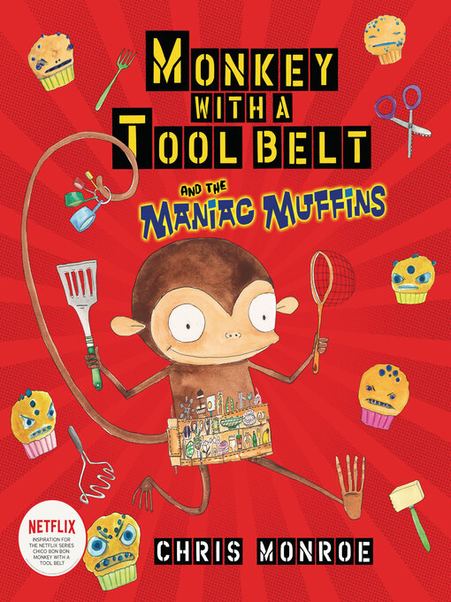 Title details for Monkey with a Tool Belt and the Maniac Muffins by Chris Monroe - Available